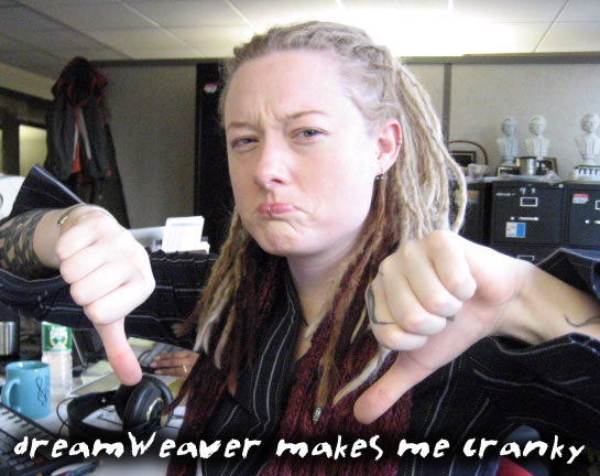 DreamWeaver CS3 Makes Me Cranky!
