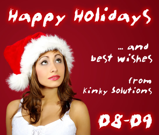 Happy Holidays And Best Wishes From Kinky Solutions - Wishing You A Very Kinky Holiday, 2008-2009.
