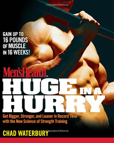 Huge In A Hurry - Get Bigger, Stronger, and Leaner in Record Time with the New Science of Strength Training, by Chad Waterbury.