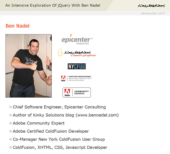 Presentation: An Intensive Exploration of jQuery With Ben Nadel.