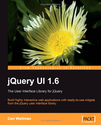 jQuery UI 1.6 By Dan Wellman And PACKT Publishing.