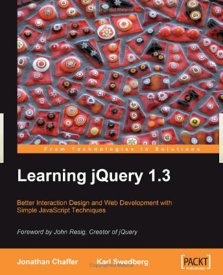 Learning jQuery 1.3 By Jonathan Chaffer, Karl Swedberg, And PACKT Publishing.