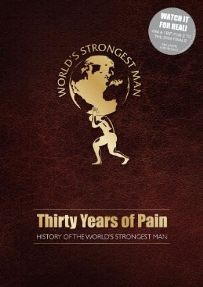 Thirty Years Of Pain: A History Of The World's Strongest Man DVD.