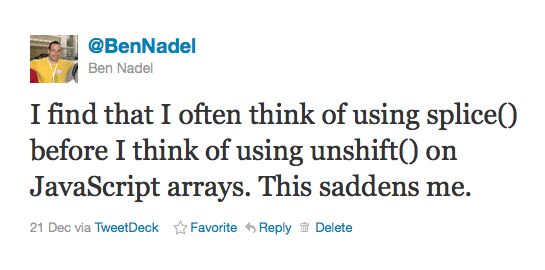 I find that I often think of using splice() before I think of using unshift() on JavaScript arrays. This saddens me.