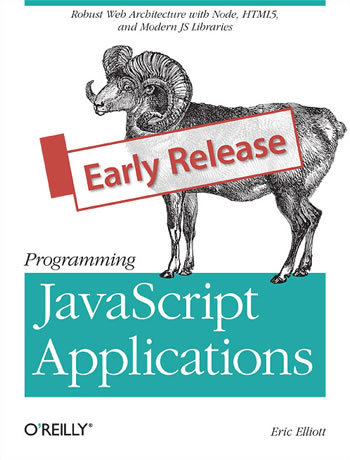 Programming JavaScript Applications by Eric Elliott. Robust Web Architecture with Node, HTML5, and Modern JS Libraries.