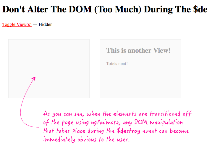 Don't alter the DOM (too much) during the $destroy event in AngularJS.