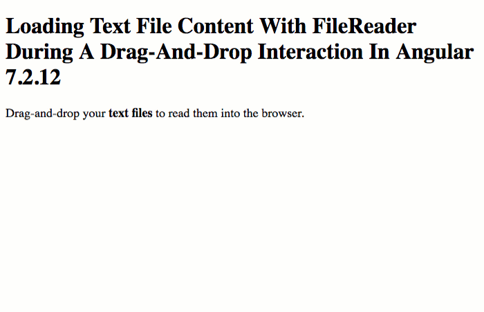 Loading text file content with FileReader when the user drags-and-drops a file onto an Angular 7.2.12 application.