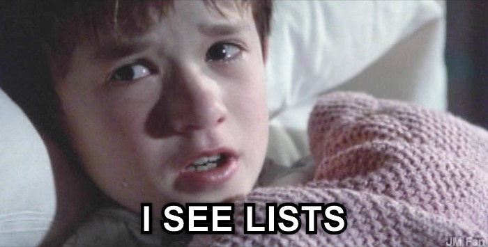 Child from Sixth Sense meme: I see lists
