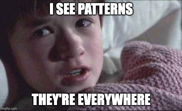 The Sixth Sense meme: I see RegEx patterns, they're everywhere.