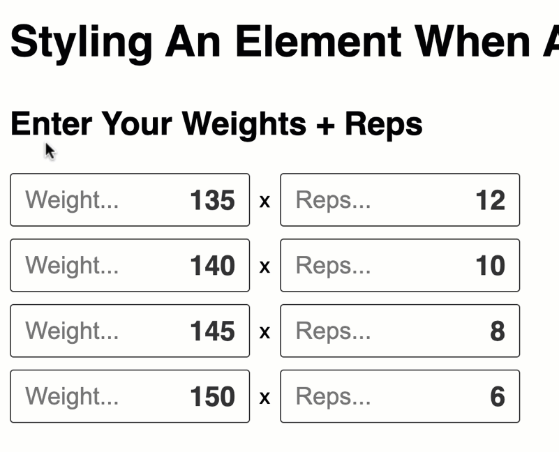 As the user enter weights and reps for a workout, the previous workout's efforts are adjusted with the :placeholder-shown CSS pseudo-class.
