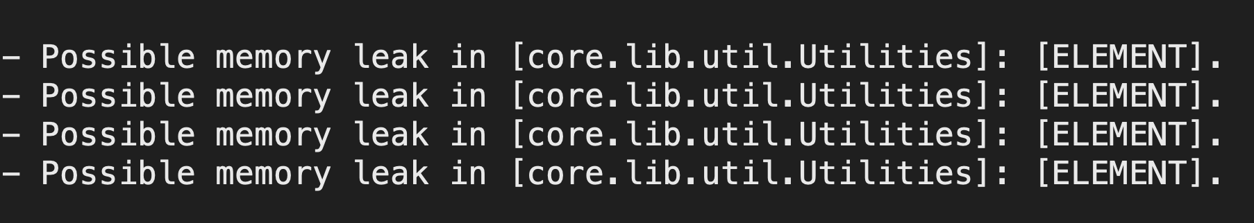 Screenshot of the Docker console logging which reads: Possible memory leak in [core.lib.util.Utilities]: [ELEMENT].