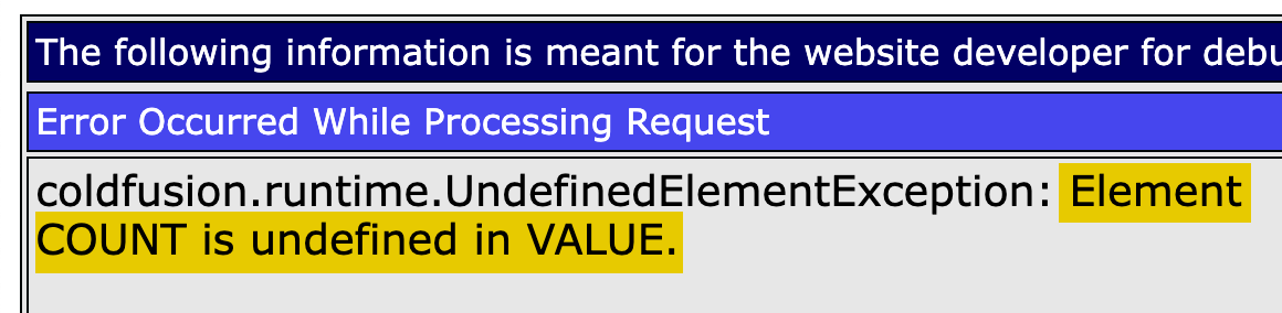 An Adobe ColdFusion error that reads: Error Occurred While Processing Request. coldfusion.runtime.UndefinedElementException: Element COUNT is undefined in VALUE.