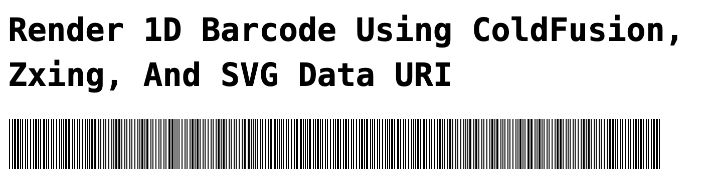 Barcode rendered with ZXing, SVG Data URI, and ColdFusion.